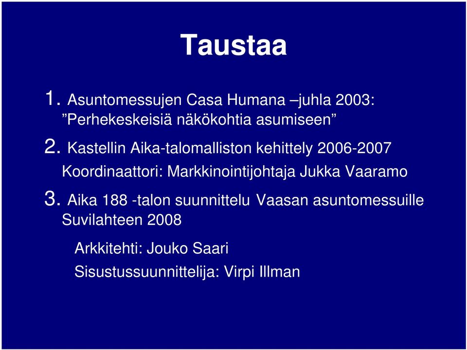 Kastellin Aika-talomalliston kehittely 2006-2007 Koordinaattori: