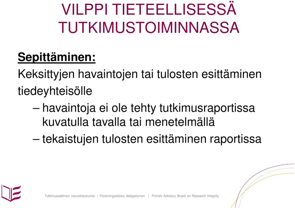 tiedeyhteisölle havaintoja ei ole tehty tutkimusraportissa