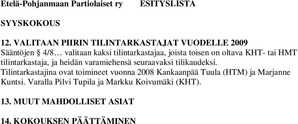 on oltava KHT- tai HMT tilintarkastaja, ja heidän varamiehensä seuraavaksi tilikaudeksi.