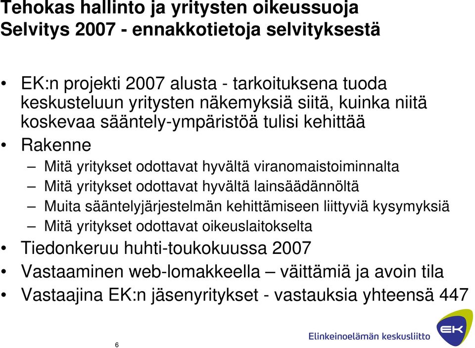 Mitä yritykset odottavat hyvältä lainsäädännöltä Muita sääntelyjärjestelmän kehittämiseen liittyviä kysymyksiä Mitä yritykset odottavat