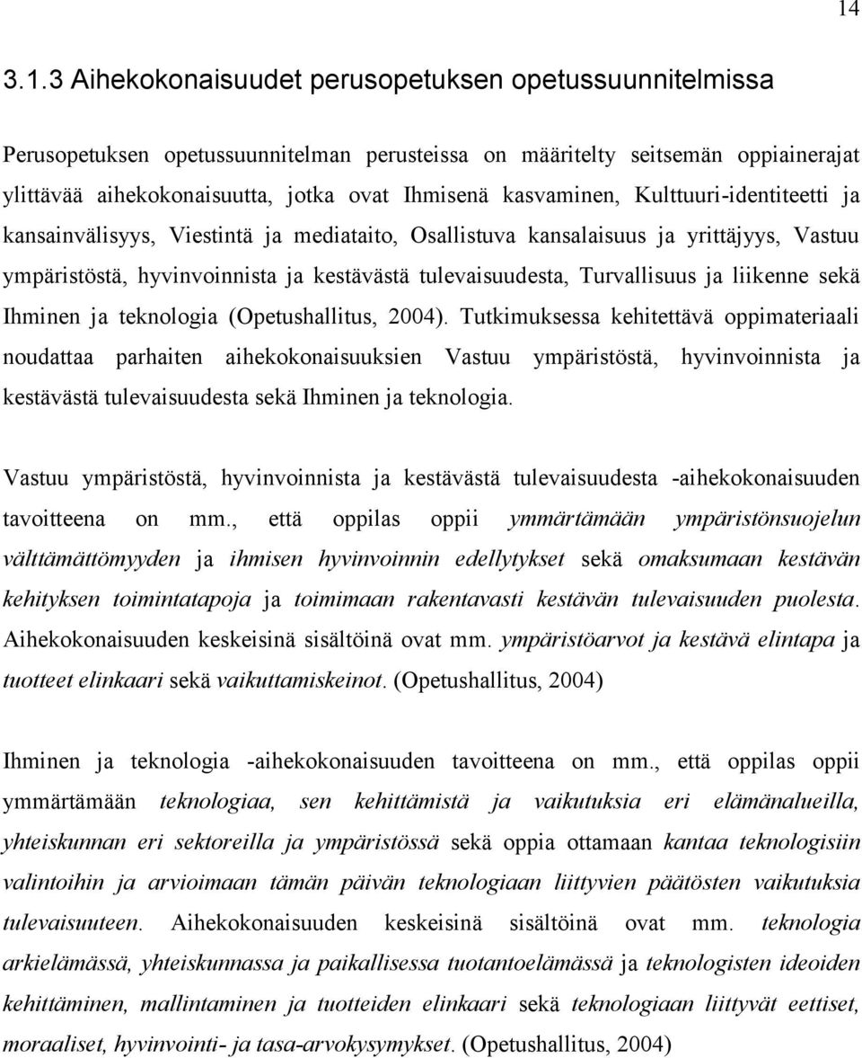 ja liikenne sekä Ihminen ja teknologia (Opetushallitus, 2004).