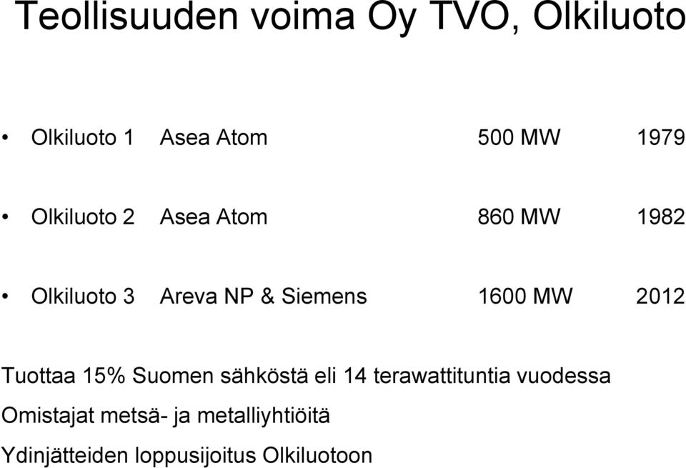 MW 2012 Tuottaa 15% Suomen sähköstä eli 14 terawattituntia vuodessa