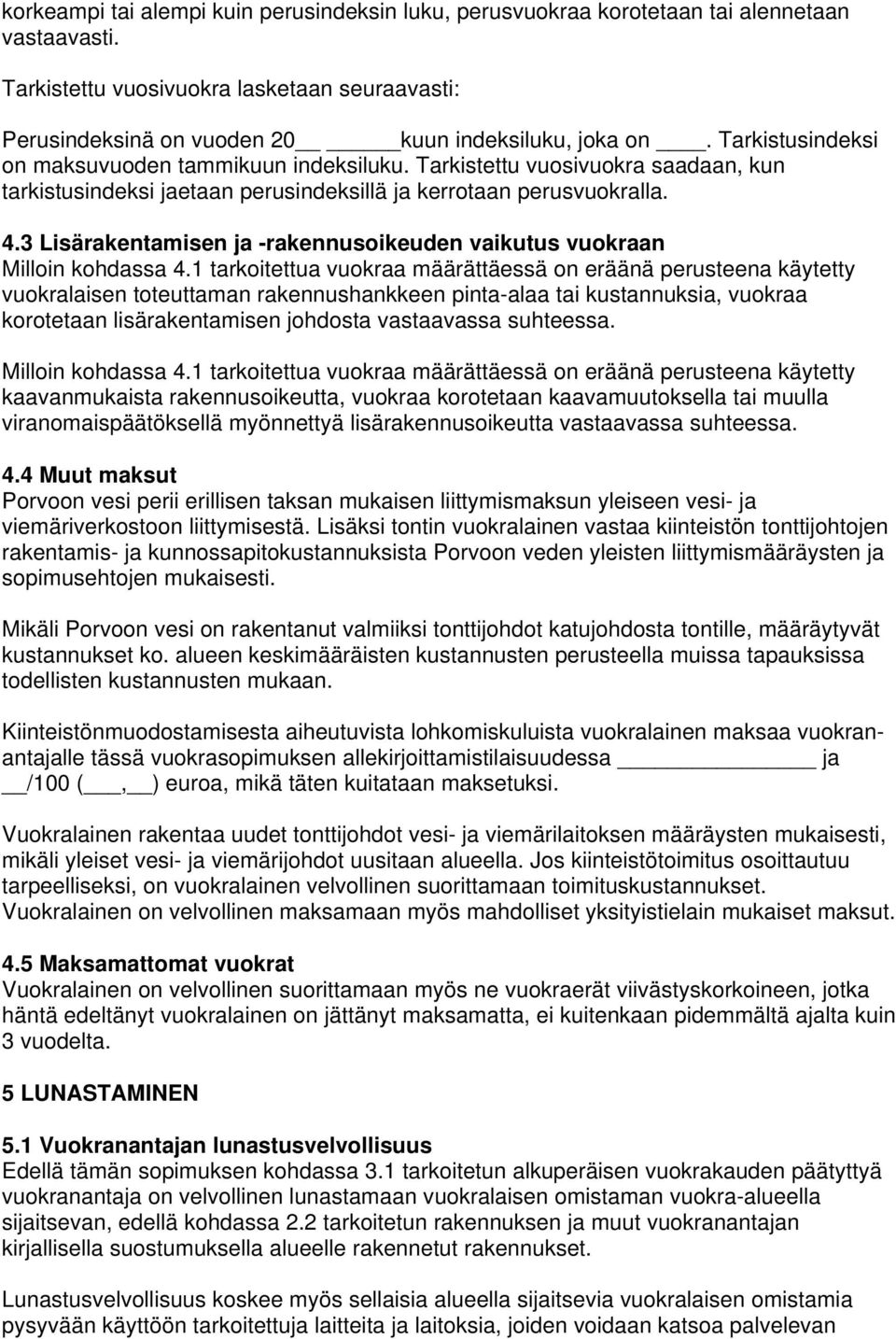 3 Lisärakentamisen ja -rakennusoikeuden vaikutus vuokraan Milloin kohdassa 4.