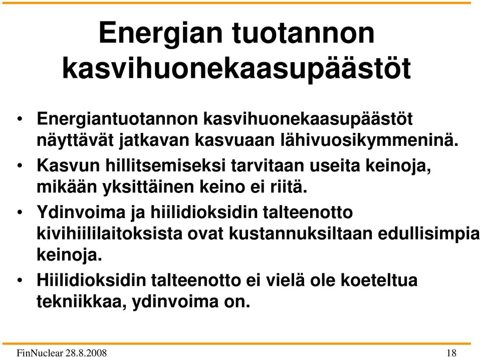 Kasvun hillitsemiseksi tarvitaan useita keinoja, mikään yksittäinen keino ei riitä.