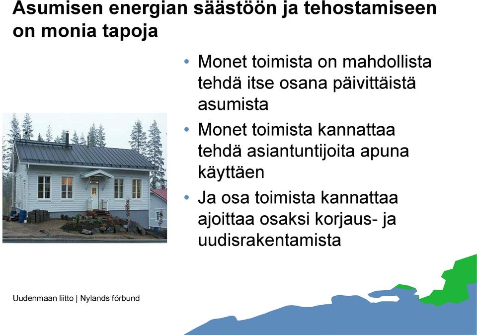 Monet toimista kannattaa tehdä asiantuntijoita apuna käyttäen Ja