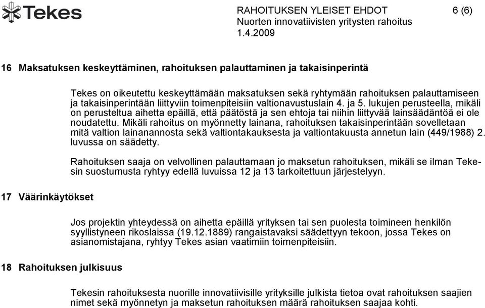 lukujen perusteella, mikäli on perusteltua aihetta epäillä, että päätöstä ja sen ehtoja tai niihin liittyvää lainsäädäntöä ei ole noudatettu.