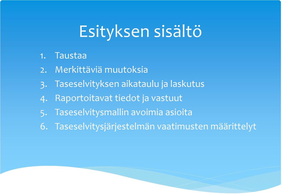 Taseselvityksen aikataulu ja laskutus 4.