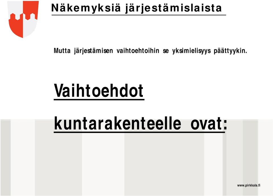 yksimielisyys päättyykin.