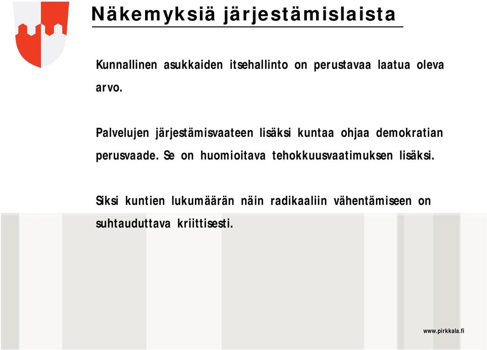 perusvaade. Se on huomioitava tehokkuusvaatimuksen lisäksi.