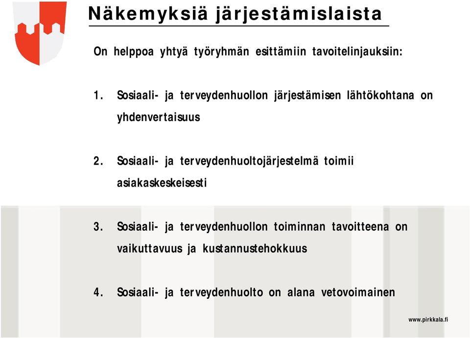 Sosiaali- ja terveydenhuoltojärjestelmä toimii asiakaskeskeisesti 3.