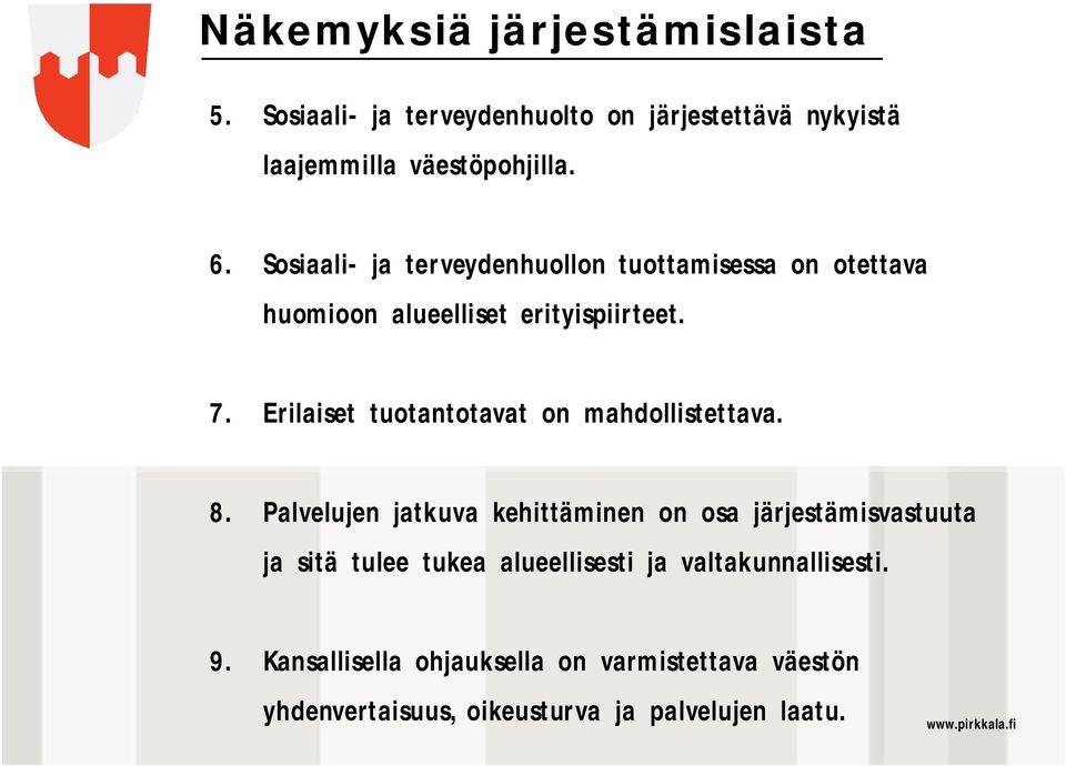 Erilaiset tuotantotavat on mahdollistettava. 8.