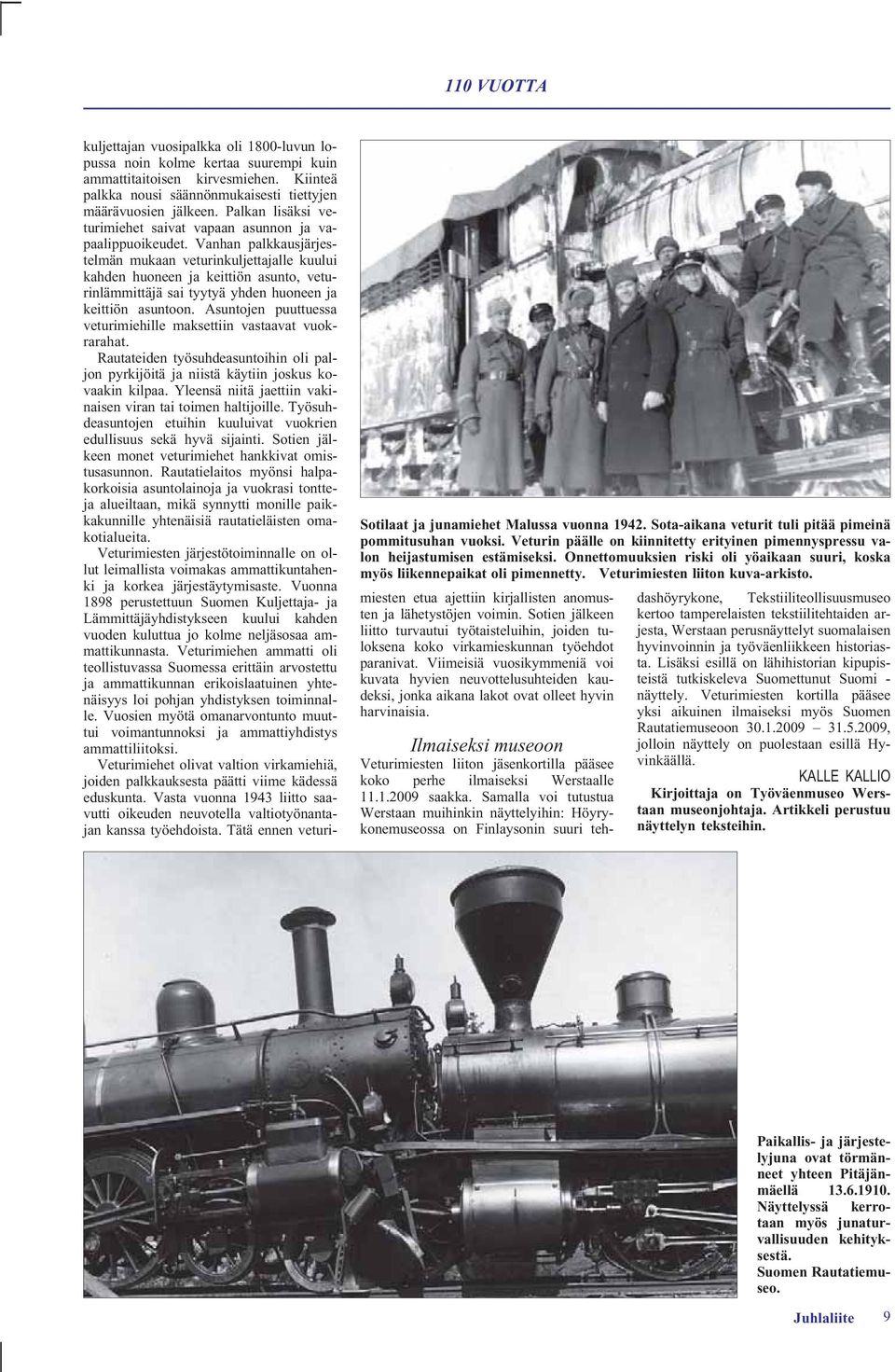 Veturimiesten liiton kuva-arkisto. kuljettajan vuosipalkka oli 1800-luvun lopussa noin kolme kertaa suurempi kuin ammattitaitoisen kirvesmiehen.
