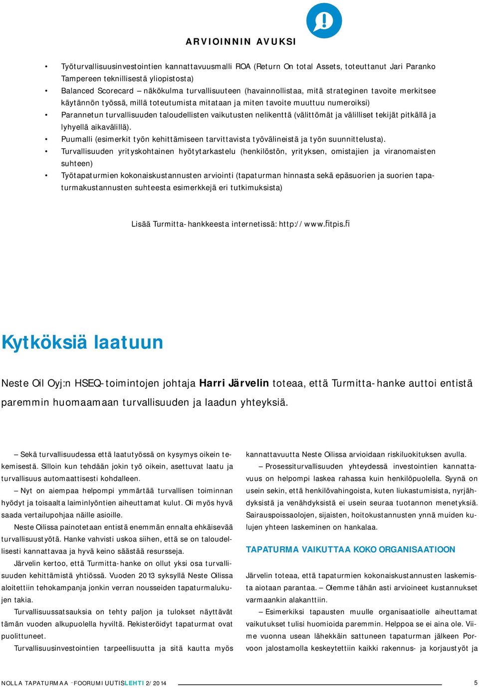 vaikutusten nelikenttä (välittömät ja välilliset tekijät pitkällä ja lyhyellä aikavälillä). Puumalli (esimerkit työn kehittämiseen tarvittavista työvälineistä ja työn suunnittelusta).