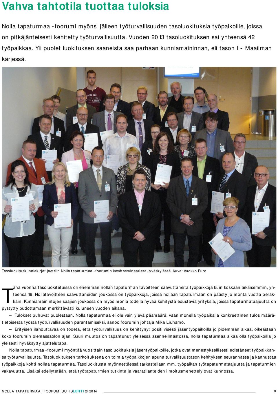 Tasoluokituskunniakirjat jaettiin Nolla tapaturmaa -foorumin kevätseminaarissa Jyväskylässä.