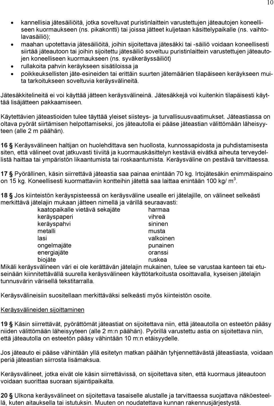 varustettujen jäteautojen koneelliseen kuormaukseen (ns.