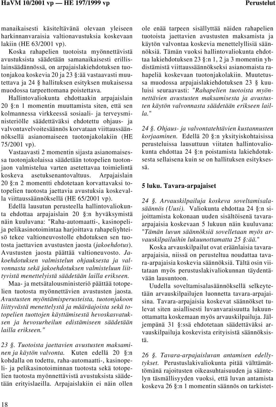 hallituksen esityksen mukaisessa muodossa tarpeettomana poistettava.