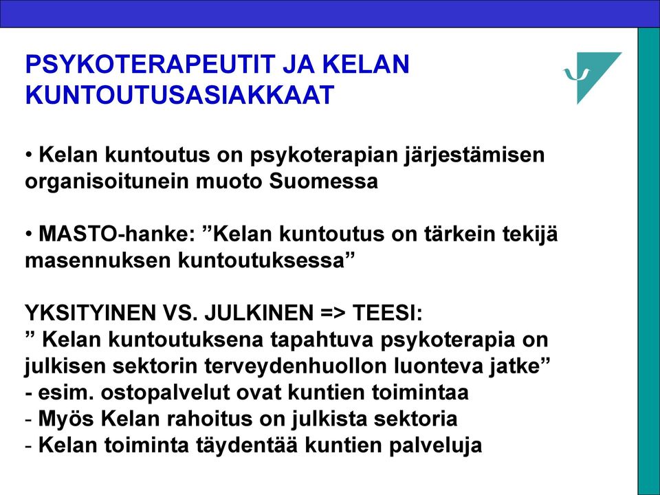 JULKINEN => TEESI: Kelan kuntoutuksena tapahtuva psykoterapia on julkisen sektorin terveydenhuollon luonteva jatke