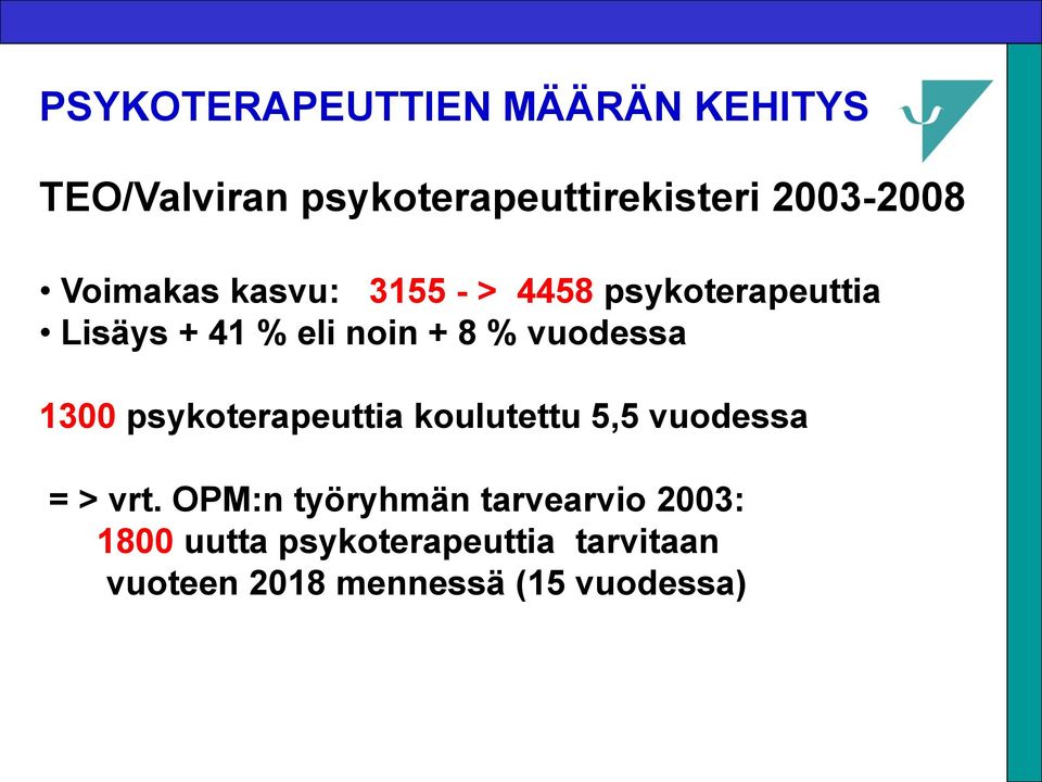 vuodessa 1300 psykoterapeuttia koulutettu 5,5 vuodessa = > vrt.