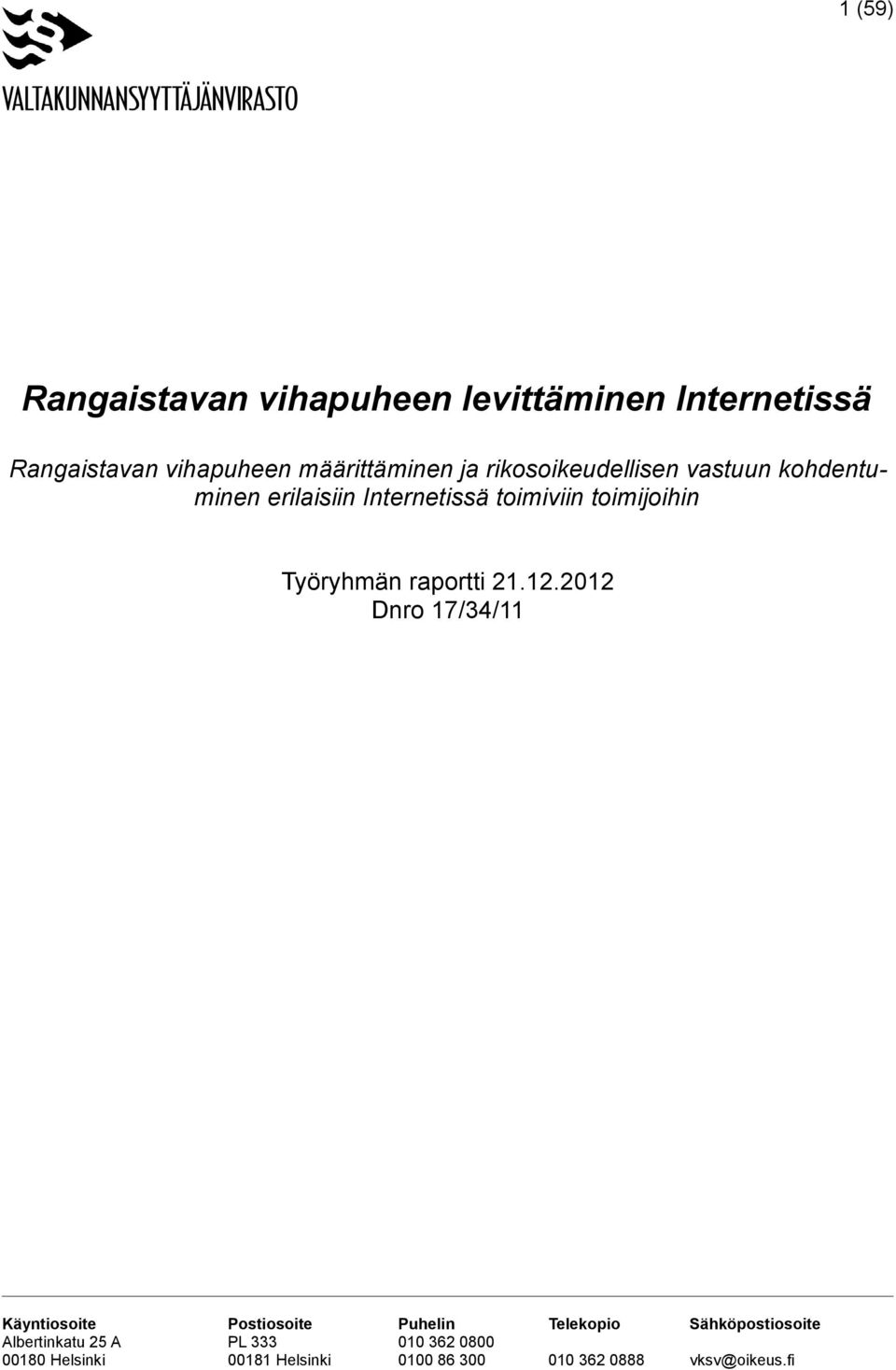 rikosoikeudellisen vastuun kohdentuminen erilaisiin