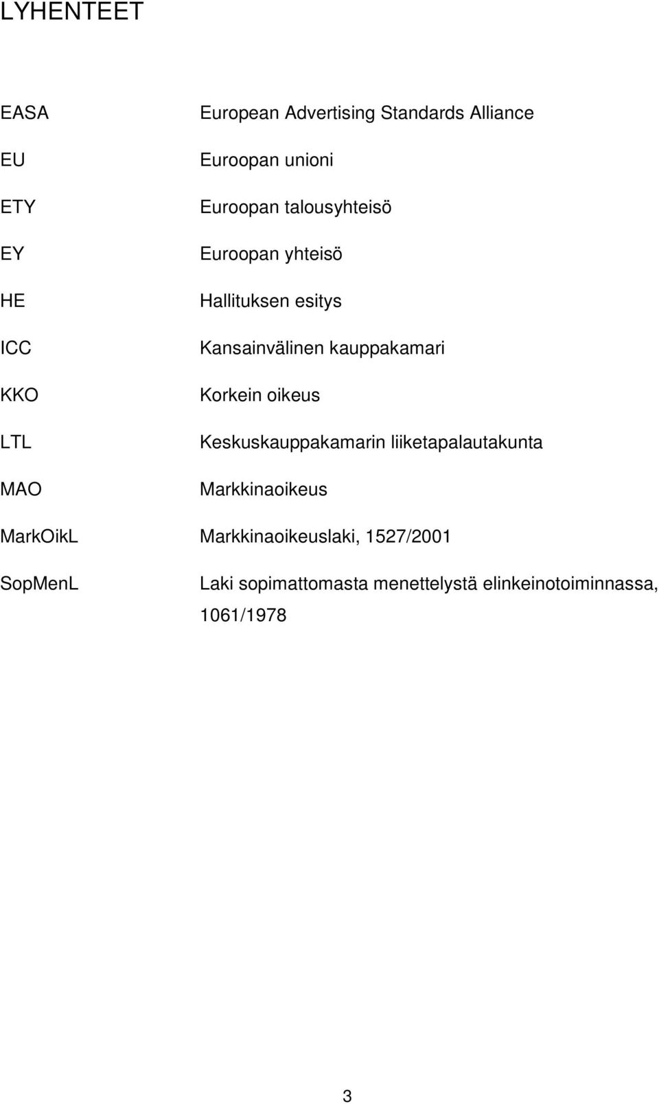 kauppakamari Korkein oikeus Keskuskauppakamarin liiketapalautakunta Markkinaoikeus MarkOikL