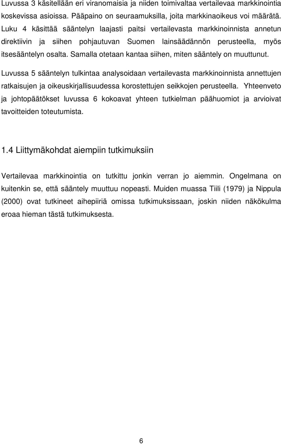 Samalla otetaan kantaa siihen, miten sääntely on muuttunut.