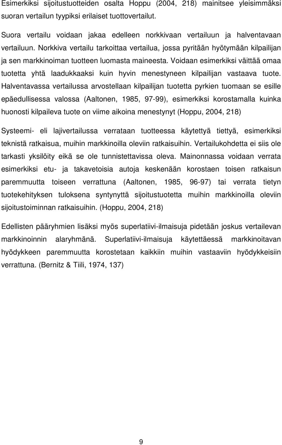 Norkkiva vertailu tarkoittaa vertailua, jossa pyritään hyötymään kilpailijan ja sen markkinoiman tuotteen luomasta maineesta.