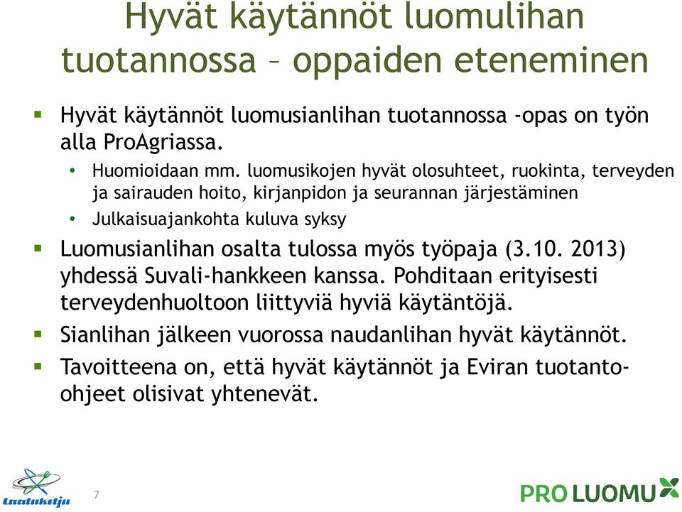 luomusikojen hyvät olosuhteet, ruokinta, terveyden ja sairauden hoito, kirjanpidon ja seurannan järjestäminen Julkaisuajankohta kuluva syksy