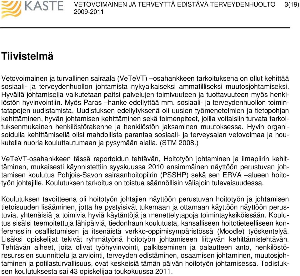 sosiaali- ja terveydenhuollon toimintatapojen uudistamista.