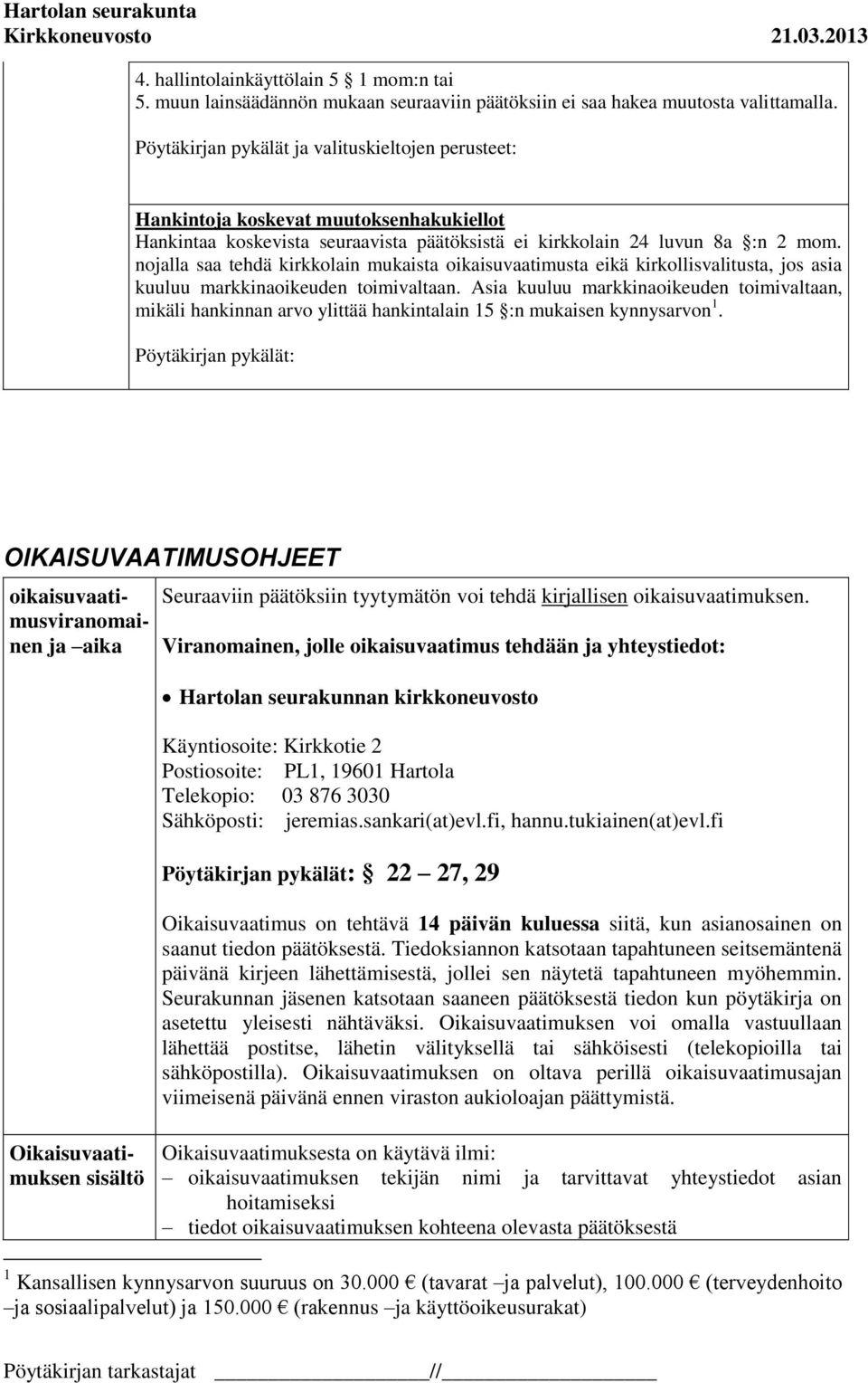 nojalla saa tehdä kirkkolain mukaista oikaisuvaatimusta eikä kirkollisvalitusta, jos asia kuuluu markkinaoikeuden toimivaltaan.