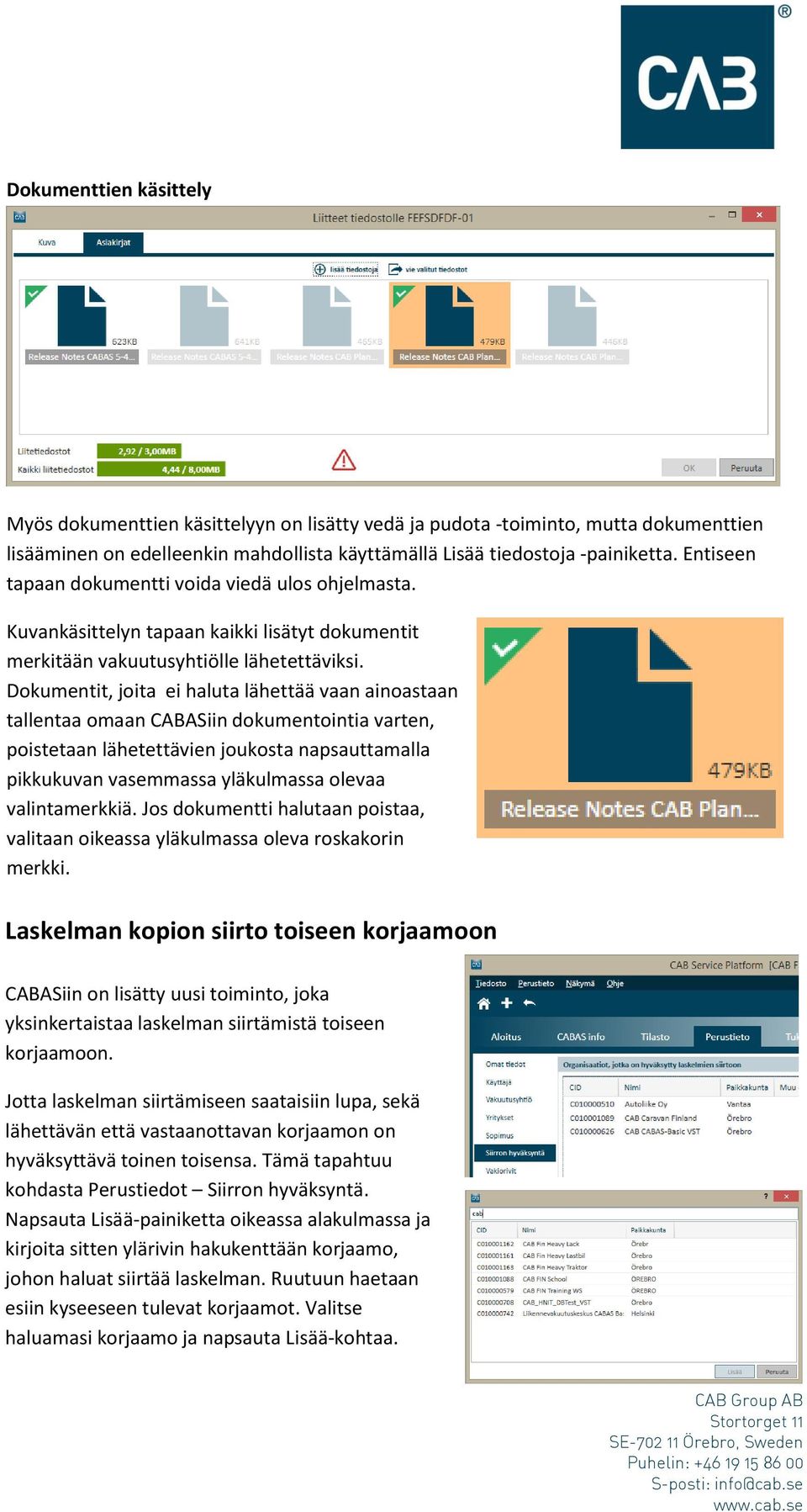 Dokumentit, joita ei haluta lähettää vaan ainoastaan tallentaa omaan CABASiin dokumentointia varten, poistetaan lähetettävien joukosta napsauttamalla pikkukuvan vasemmassa yläkulmassa olevaa