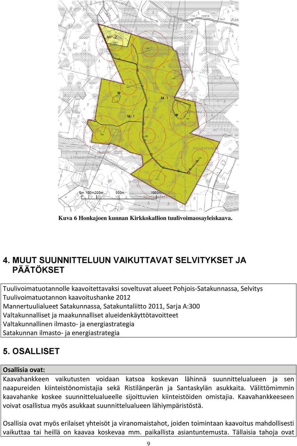 Mannertuulialueet Satakunnassa, Satakuntaliitto 2011, Sarja A:300 Valtakunnalliset ja maakunnalliset alueidenkäyttötavoitteet Valtakunnallinen ilmasto- ja energiastrategia Satakunnan ilmasto- ja