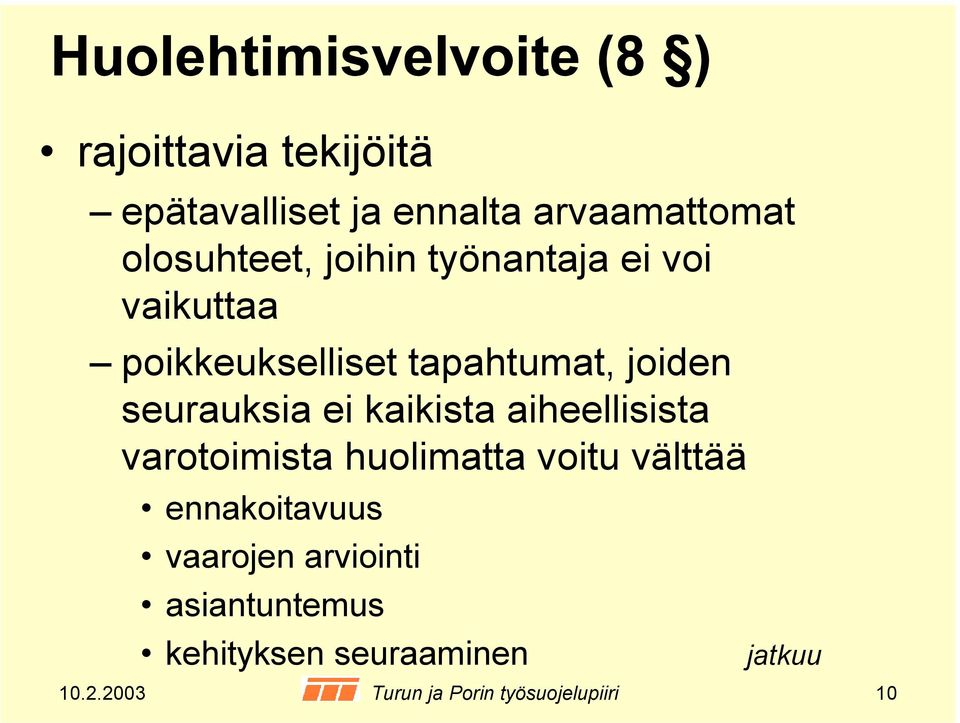 kaikista aiheellisista varotoimista huolimatta voitu välttää ennakoitavuus vaarojen