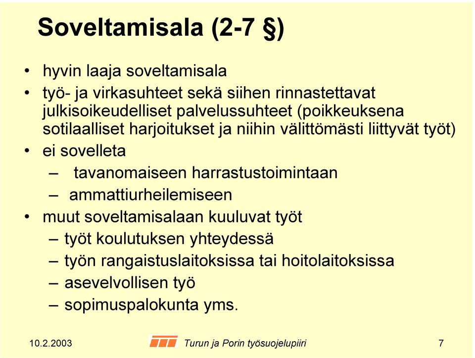 harrastustoimintaan ammattiurheilemiseen muut soveltamisalaan kuuluvat työt työt koulutuksen yhteydessä työn