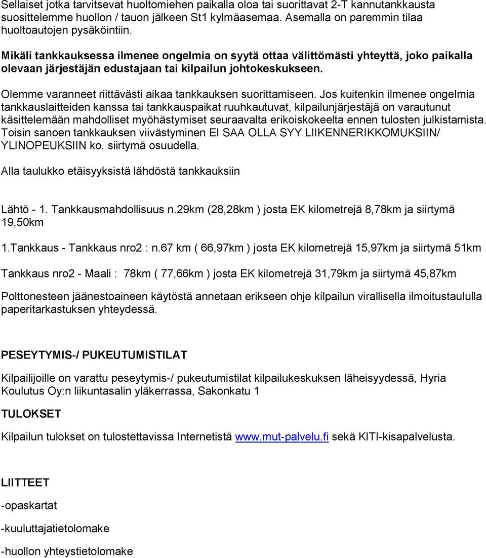Olemme varanneet riittävästi aikaa tankkauksen suorittamiseen.