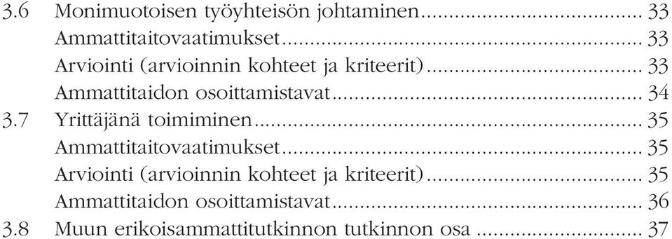 .. 34 3.7 Yrittäjänä toimiminen... 35 Ammattitaitovaatimukset.