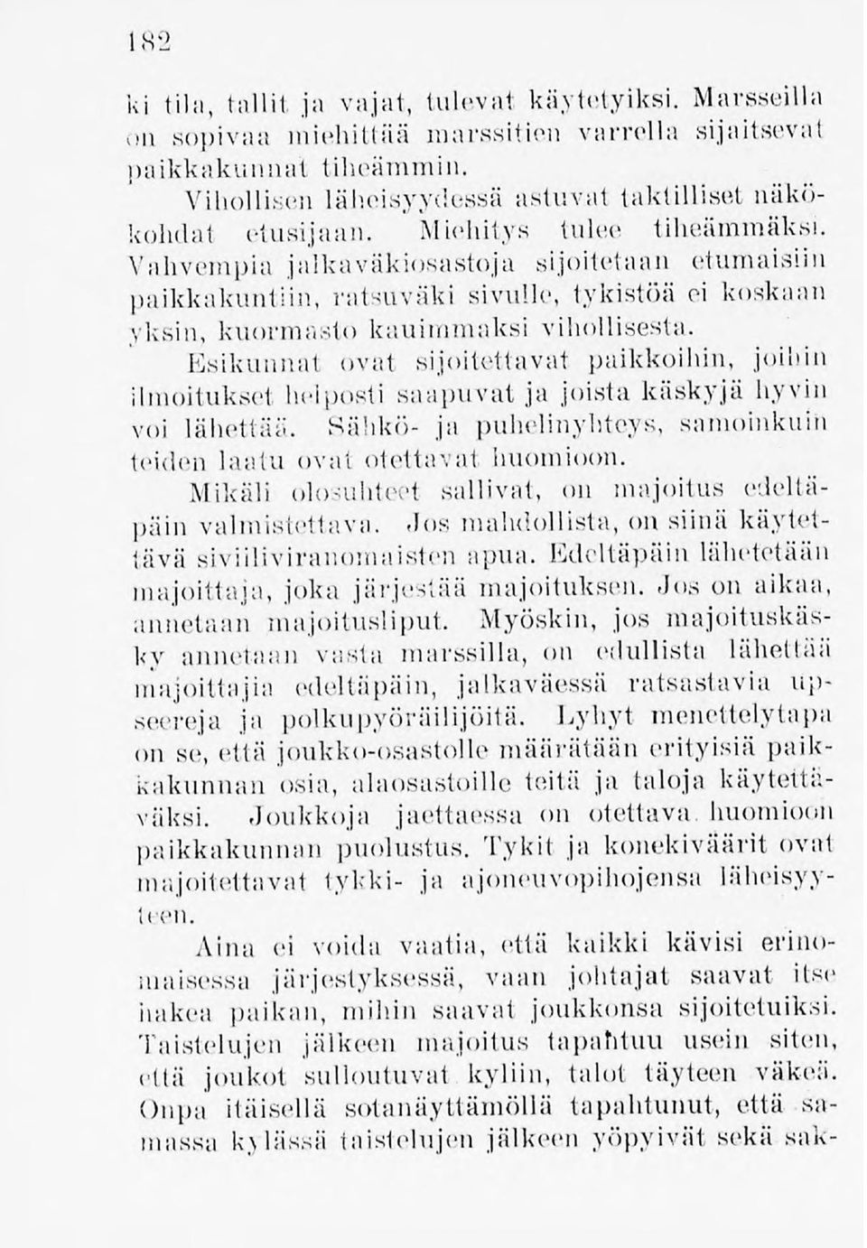 Vahvempia jalkaväkiosastoja sijoitetaan etlimaisiin paikkakuntiin, ratsuväki sivulle, tykistöäoi koskaan yksin, kuormasto kauimmaksi vihollisesta.