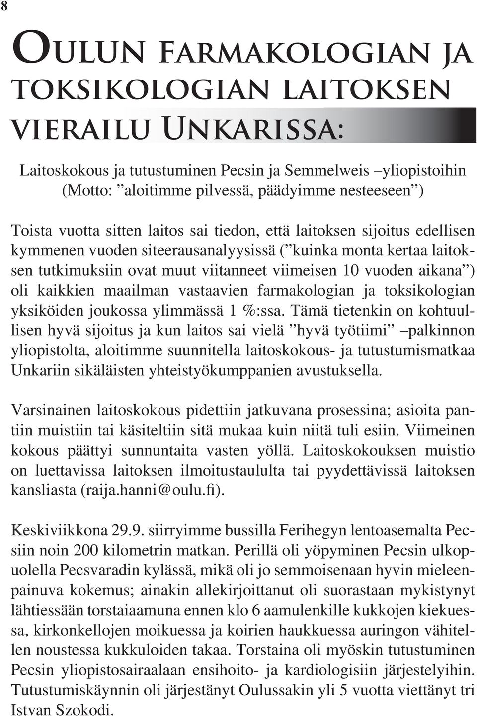 kaikkien maailman vastaavien farmakologian ja toksikologian yksiköiden joukossa ylimmässä 1 %:ssa.