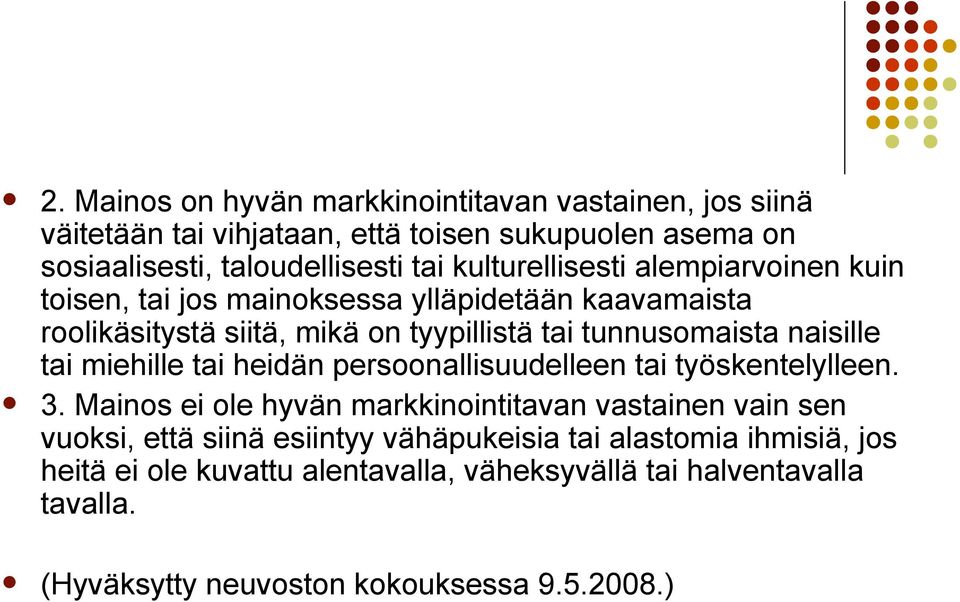 naisille tai miehille tai heidän persoonallisuudelleen tai työskentelylleen. 3.