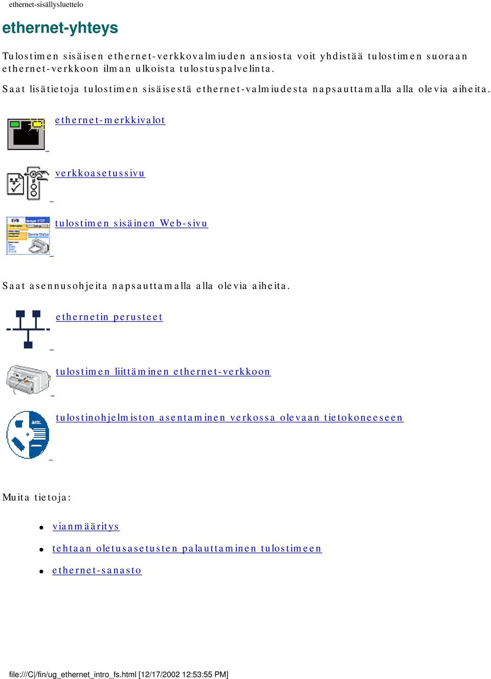 ethernet-merkkivalot verkkoasetussivu tulostimen sisäinen Web-sivu Saat asennusohjeita napsauttamalla alla olevia aiheita.