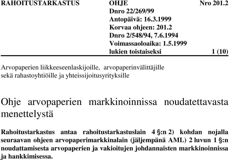 menettelystä Rahoitustarkastus antaa rahoitustarkastuslain 4 :n 2) kohdan nojalla seuraavan ohjeen