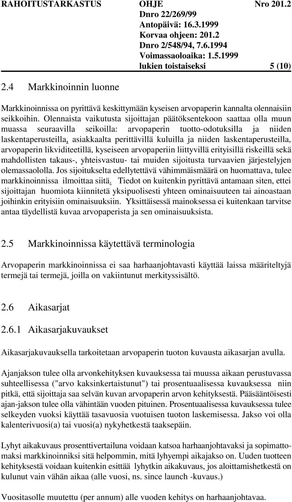 niiden laskentaperusteilla, arvopaperin likviditeetillä, kyseiseen arvopaperiin liittyvillä erityisillä riskeillä sekä mahdollisten takaus-, yhteisvastuu- tai muiden sijoitusta turvaavien