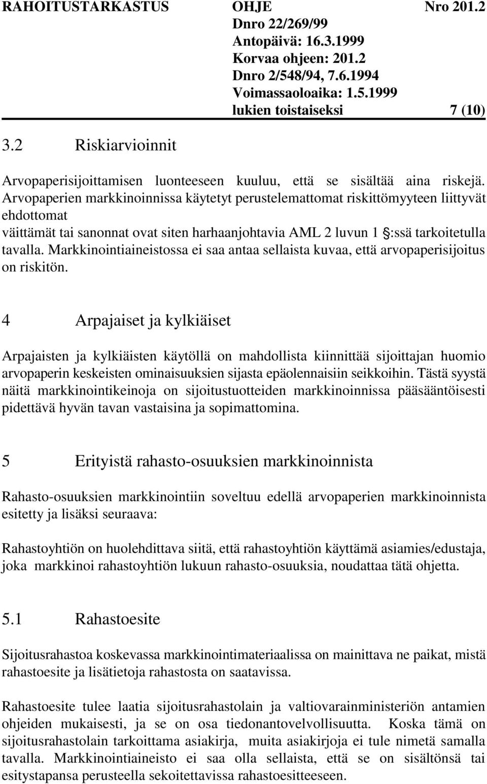 Markkinointiaineistossa ei saa antaa sellaista kuvaa, että arvopaperisijoitus on riskitön.