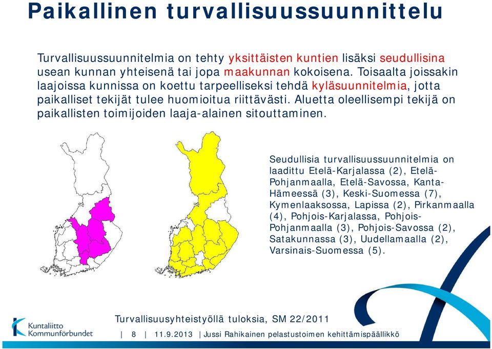 Aluetta oleellisempi tekijä on paikallisten toimijoiden laaja-alainen sitouttaminen.