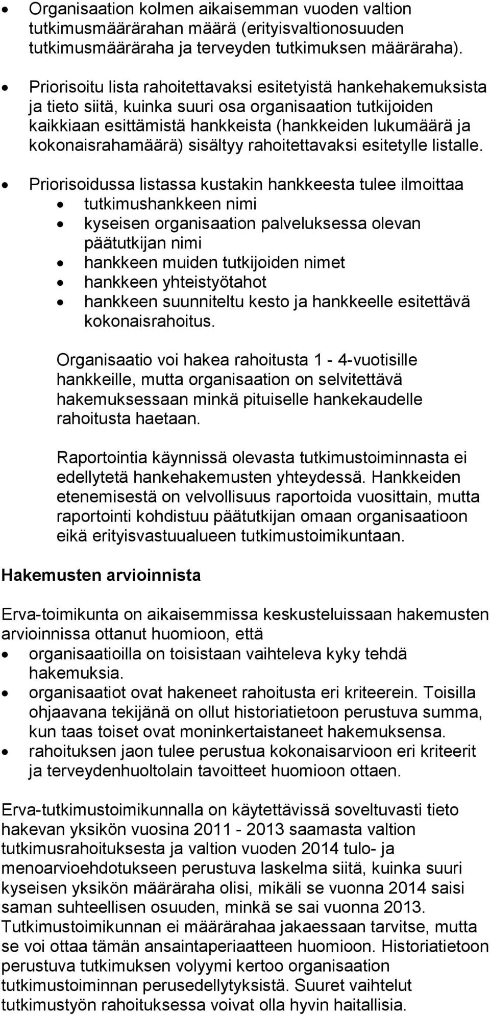 sisältyy rahoitettavaksi esitetylle listalle.