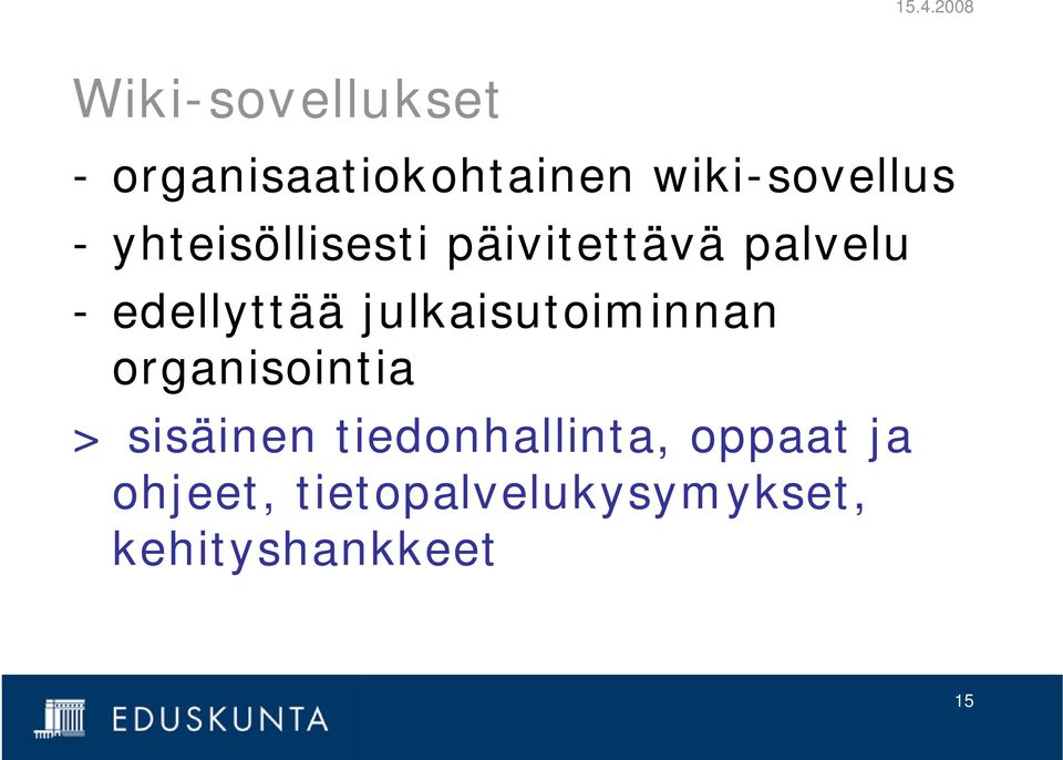 edellyttää julkaisutoiminnan organisointia > sisäinen