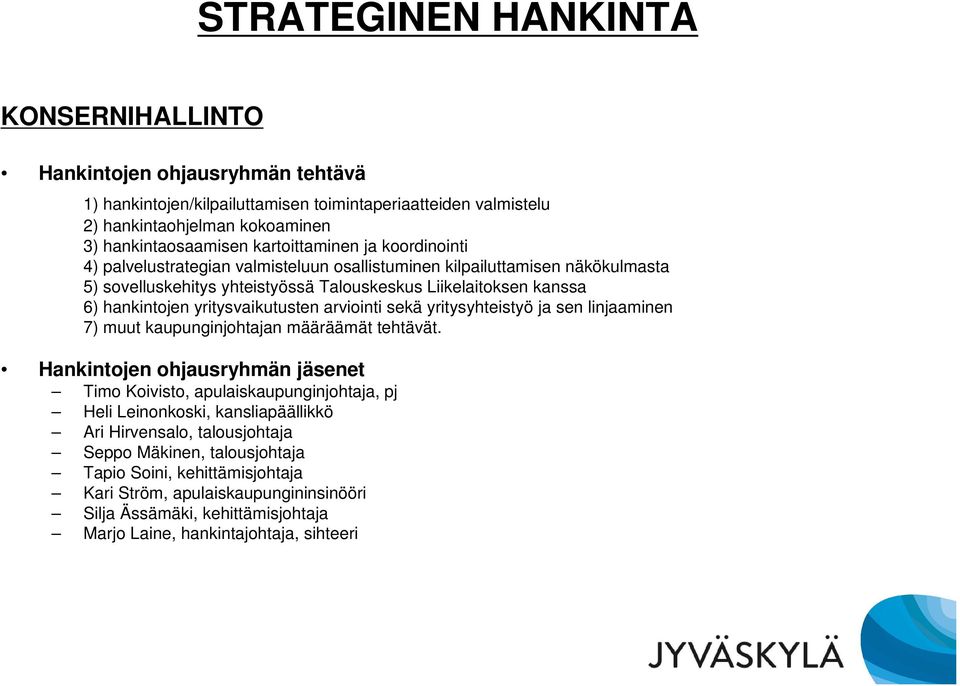 yritysvaikutusten arviointi sekä yritysyhteistyö ja sen linjaaminen 7) muut kaupunginjohtajan määräämät tehtävät.