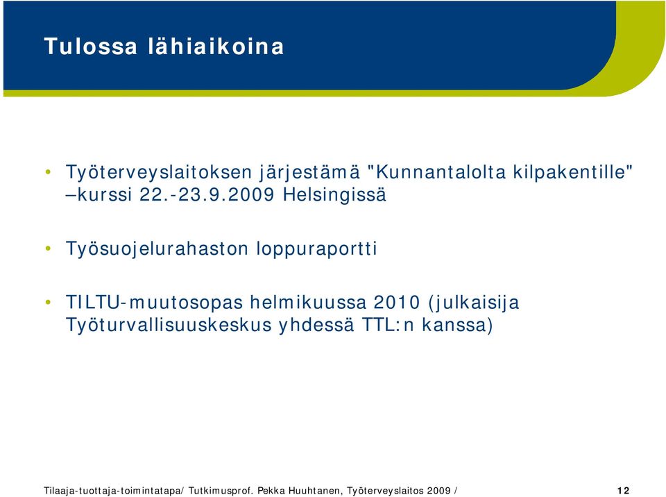 2009 Helsingissä Työsuojelurahaston loppuraportti TILTU-muutosopas helmikuussa