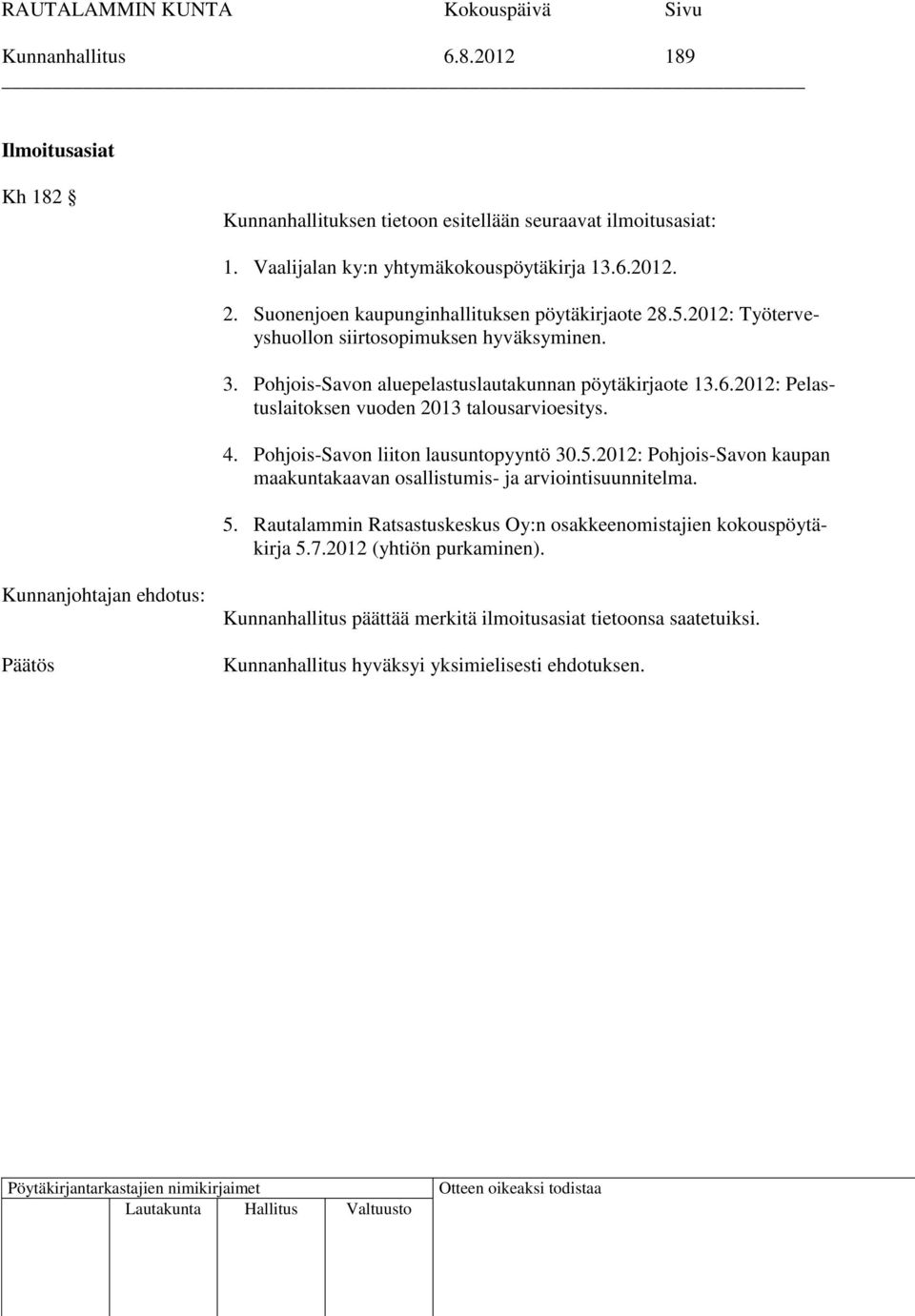 2012: Pelastuslaitoksen vuoden 2013 talousarvioesitys. 4. Pohjois-Savon liiton lausuntopyyntö 30.5.