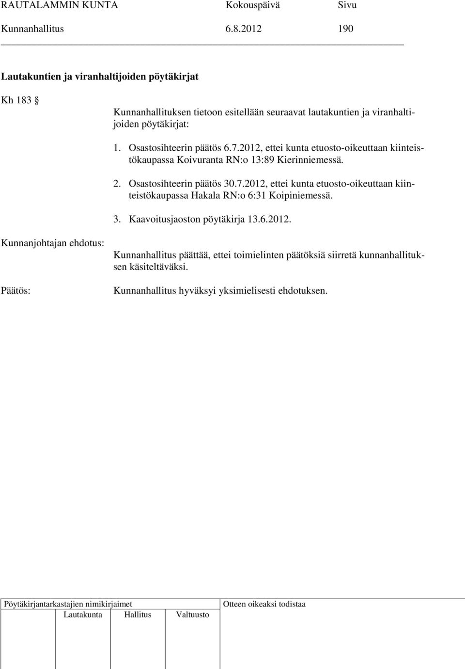 viranhaltijoiden pöytäkirjat: 1. Osastosihteerin päätös 6.7.