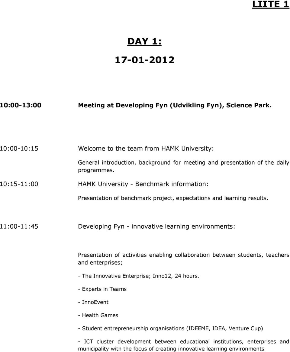 10:15-11:00 HAMK University - Benchmark information: Presentation of benchmark project, expectations and learning results.
